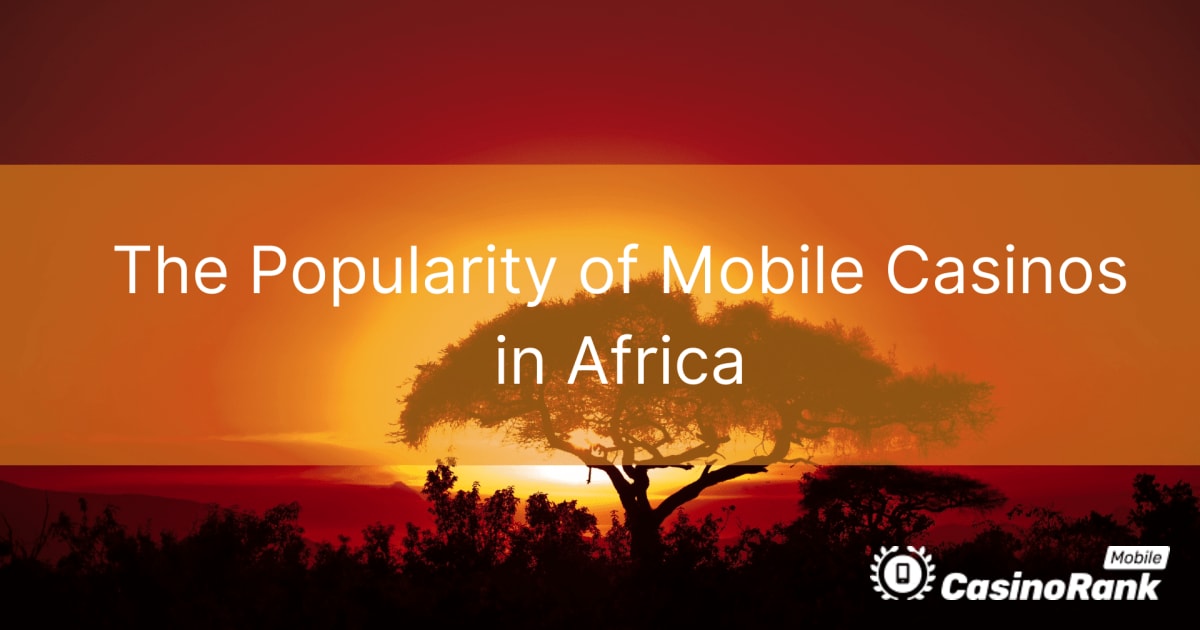 The Popularity of Mobile Casinos in Africa